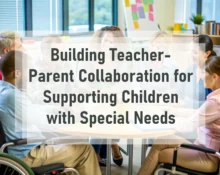 Building Teacher-Parent Collaboration for Supporting Children with Special Needs