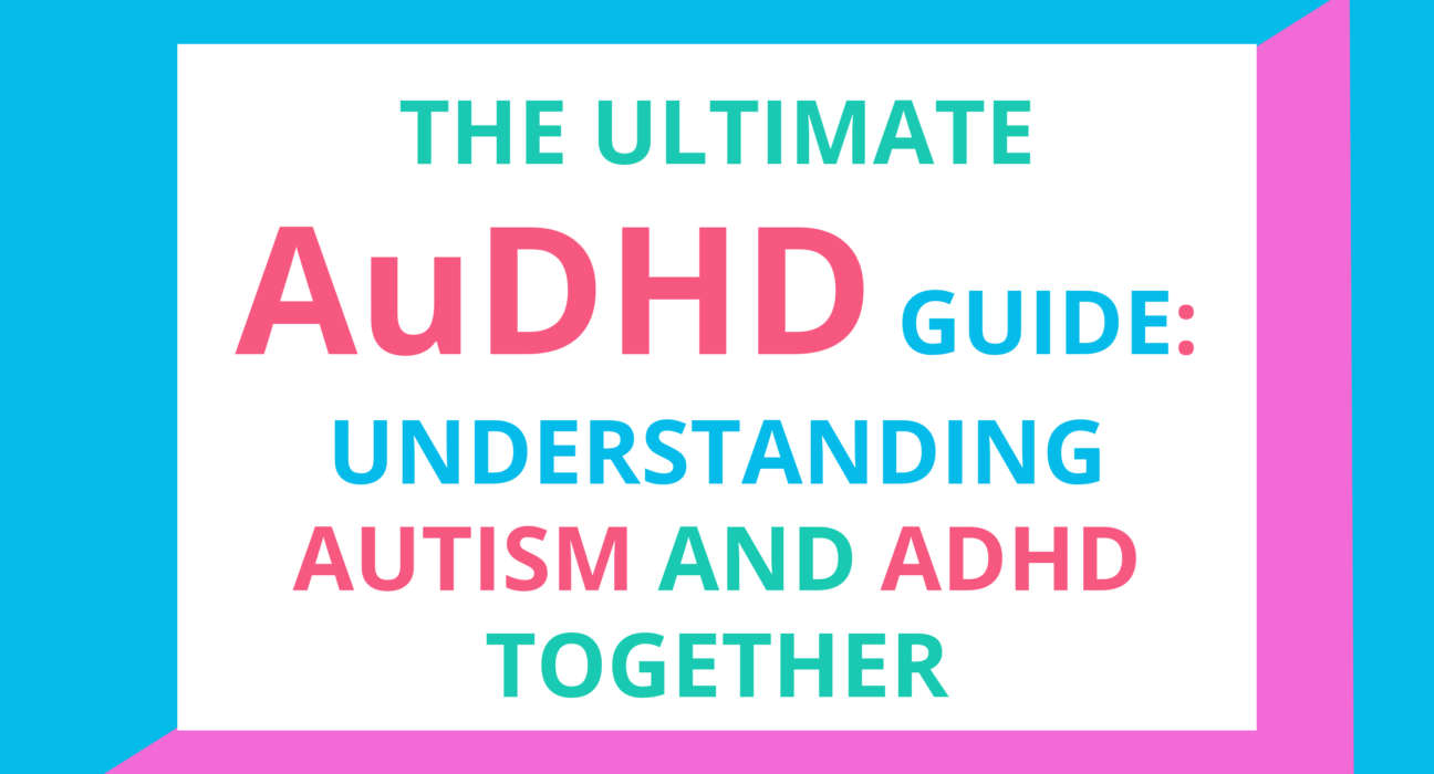 A comprehensive AuDHD guide for understanding autism and ADHD.