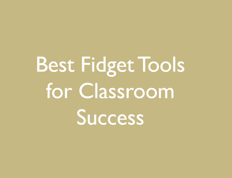 Best Fidget Tools for Classroom Success