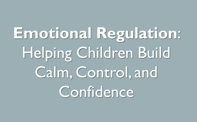 Emotional Regulation: Helping Children Build Calm, Control, and Confidence